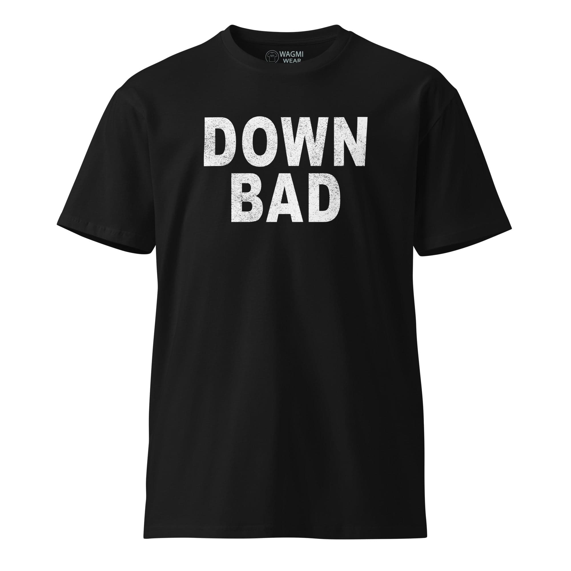 DOWN BAD Tee - Black